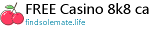 FREE Casino 8k8 casino